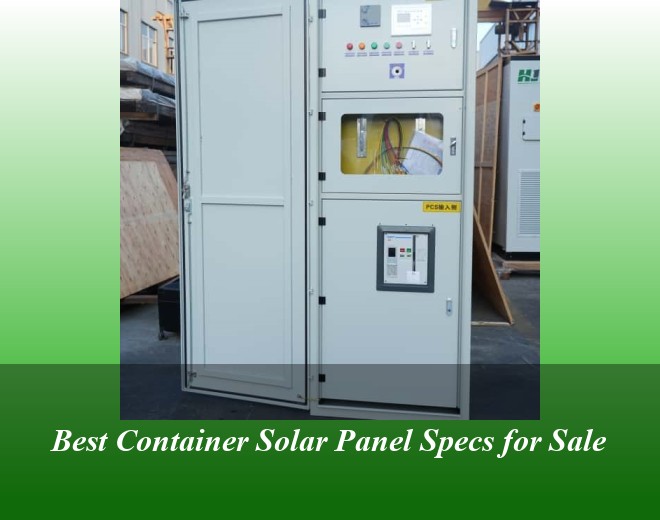 Best Container Solar Panel Specs for Sale